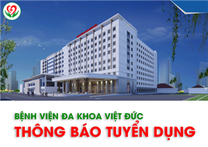 Bệnh viện Đa khoa Việt Đức thông báo tuyển dụng (tháng 12/2024)
