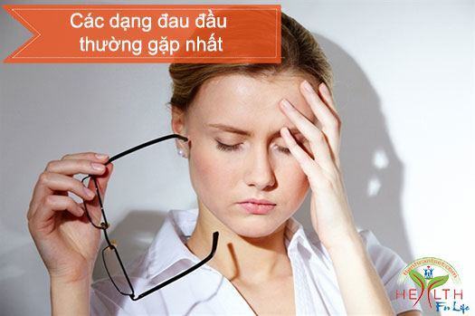 Các dạng đau đầu thường gặp nhất
